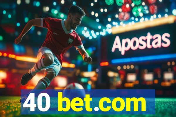 40 bet.com