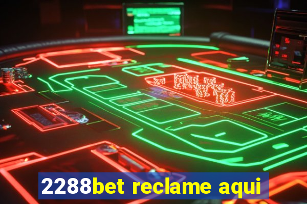2288bet reclame aqui