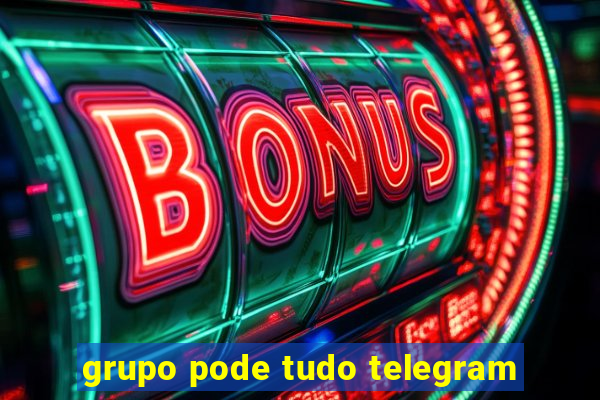 grupo pode tudo telegram
