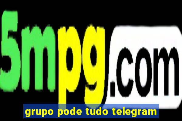 grupo pode tudo telegram