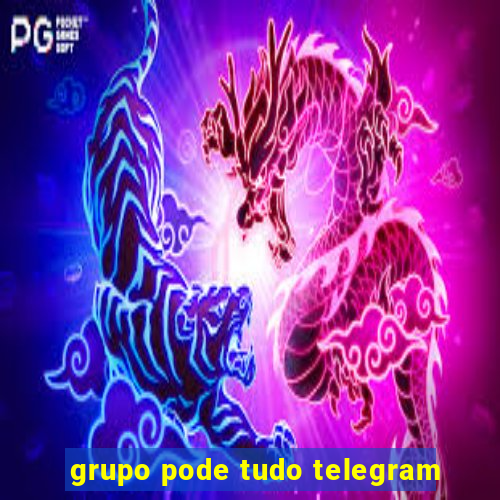 grupo pode tudo telegram