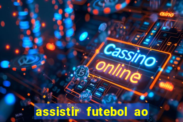 assistir futebol ao vivo multimarcas