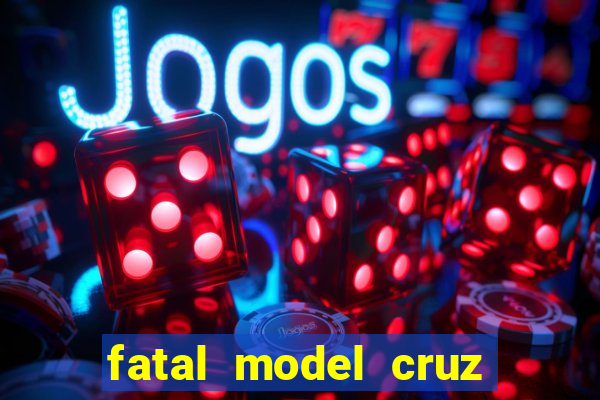 fatal model cruz das almas ba