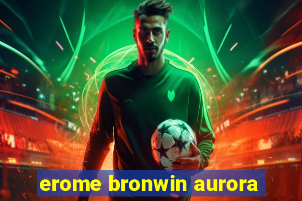erome bronwin aurora