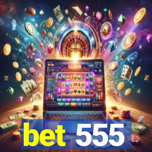 bet 555