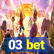03 bet