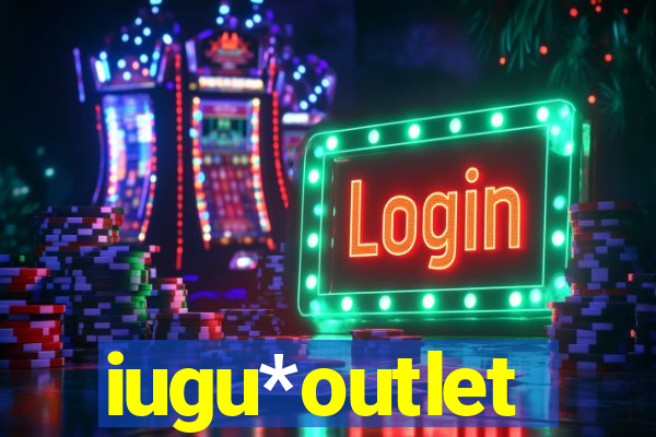 iugu*outlet