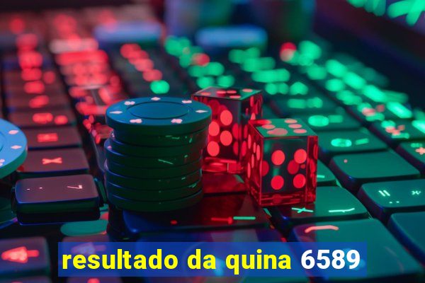 resultado da quina 6589