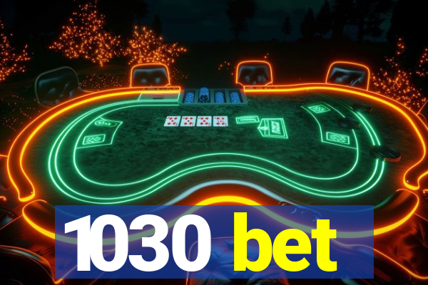 1030 bet