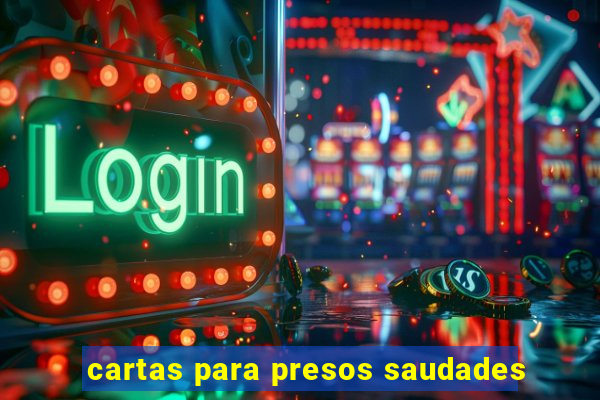 cartas para presos saudades