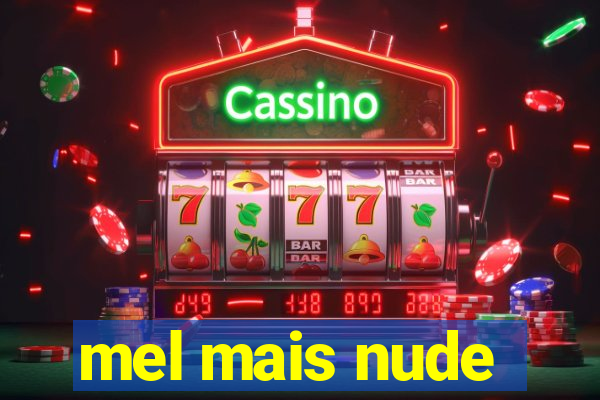 mel mais nude
