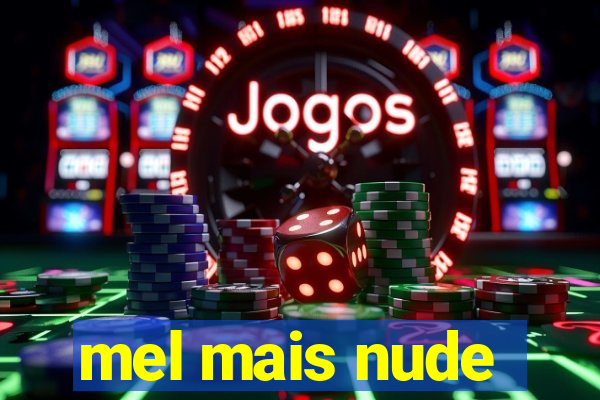 mel mais nude