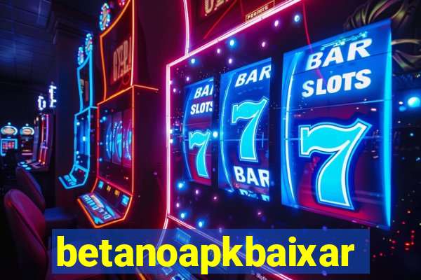 betanoapkbaixar