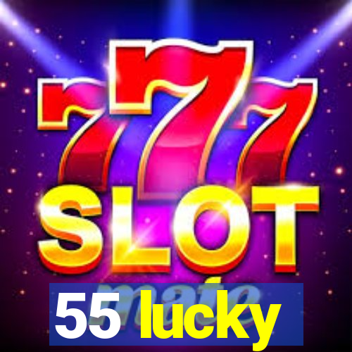 55 lucky