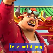 feliz natal png para imprimir
