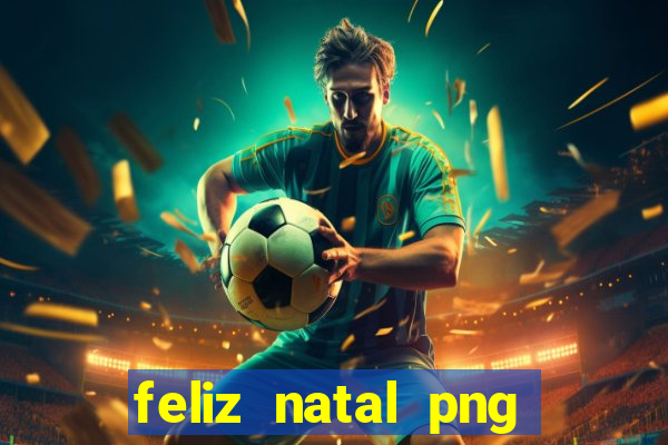 feliz natal png para imprimir