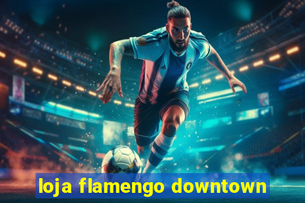 loja flamengo downtown