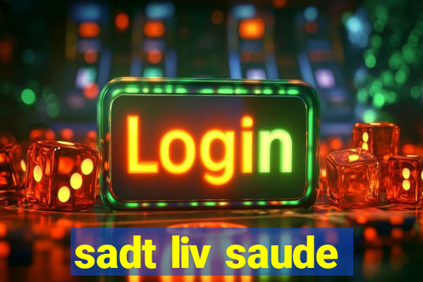 sadt liv saude