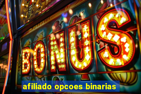 afiliado opcoes binarias