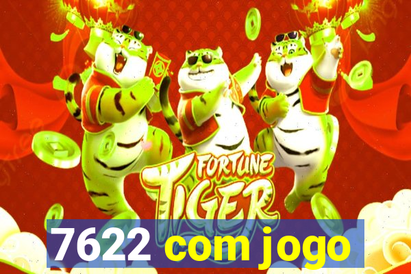 7622 com jogo