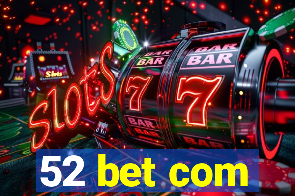 52 bet com