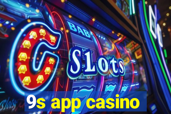 9s app casino