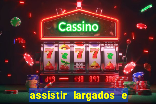 assistir largados e pelados a tribo