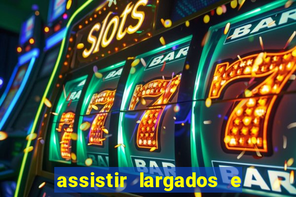assistir largados e pelados a tribo