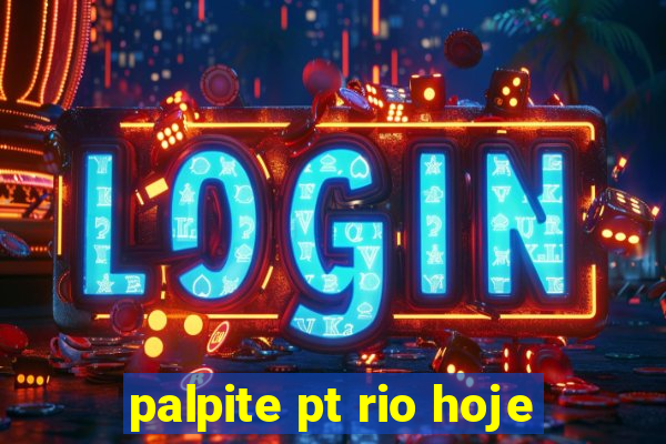 palpite pt rio hoje