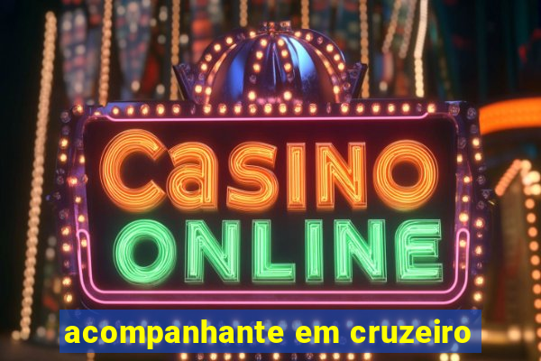 acompanhante em cruzeiro