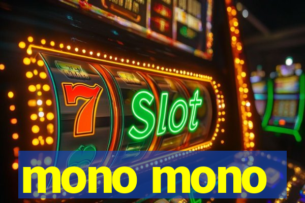 mono mono