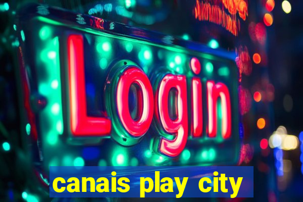 canais play city