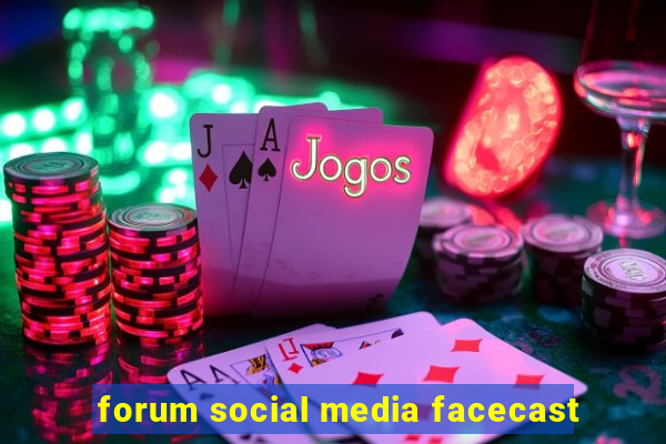 forum social media facecast