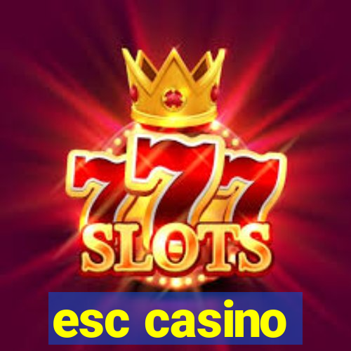 esc casino