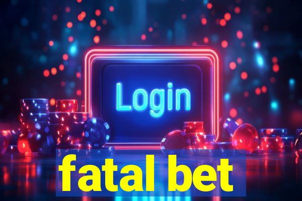 fatal bet