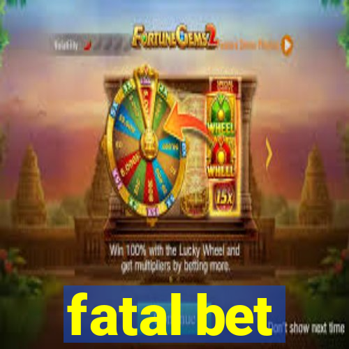 fatal bet