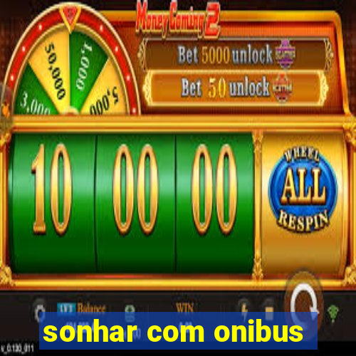 sonhar com onibus