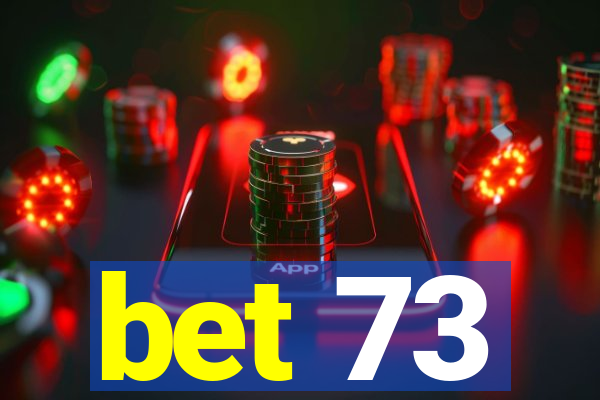 bet 73