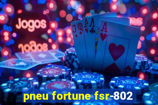 pneu fortune fsr-802