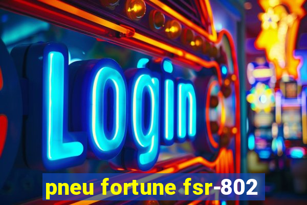 pneu fortune fsr-802