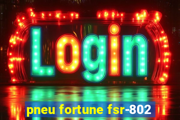pneu fortune fsr-802