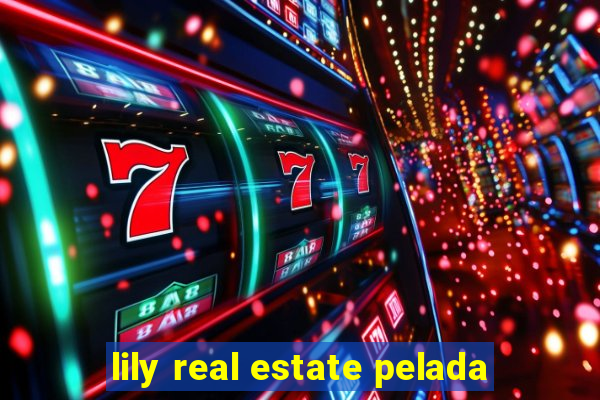 lily real estate pelada