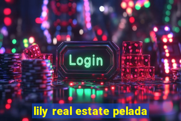 lily real estate pelada