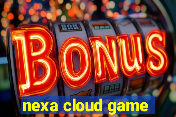 nexa cloud game