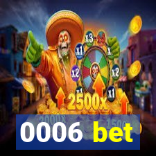 0006 bet