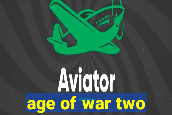 age of war two