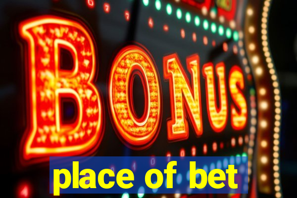 place of bet