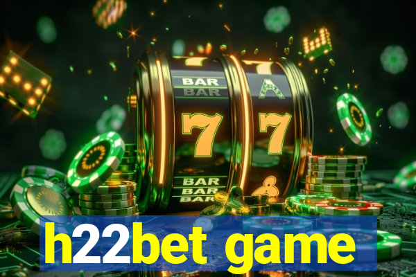 h22bet game