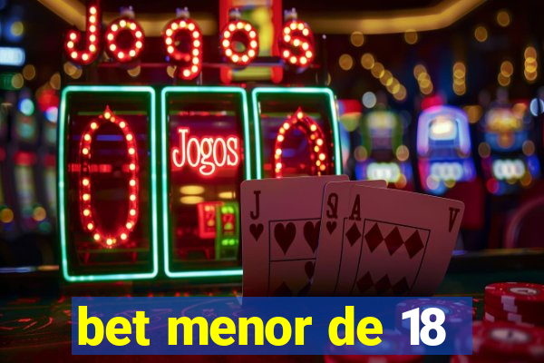 bet menor de 18