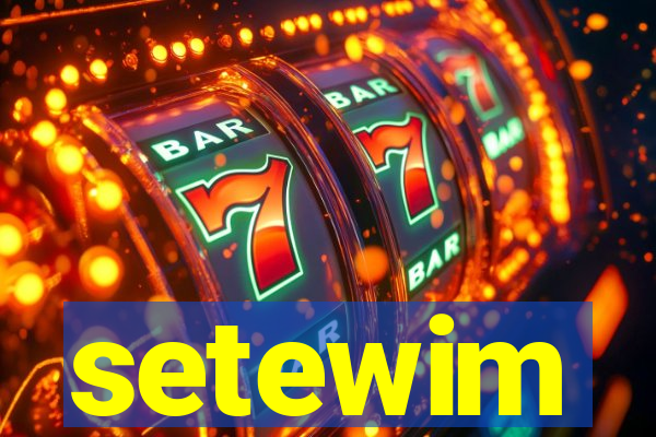 setewim